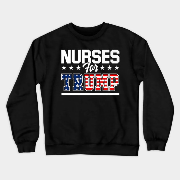 Nurses For Trump America President 2020 Duty Scrubs T-Shirt Crewneck Sweatshirt by juliawaltershaxw205